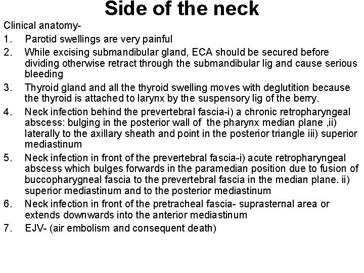 Side of the neck Clinical anatomy 1. Parotid swellings are very painful 2. While