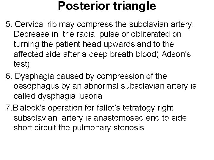 Posterior triangle 5. Cervical rib may compress the subclavian artery. Decrease in the radial