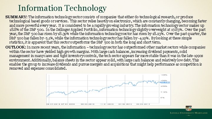 Information Technology SUMMARY: The information technology sector consists of companies that either do technological