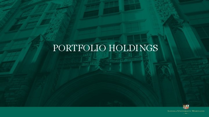 PORTFOLIO HOLDINGS PORTFOLIO HOLDINGS
