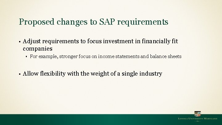 Proposed changes to SAP requirements § Adjust requirements to focus investment in financially fit