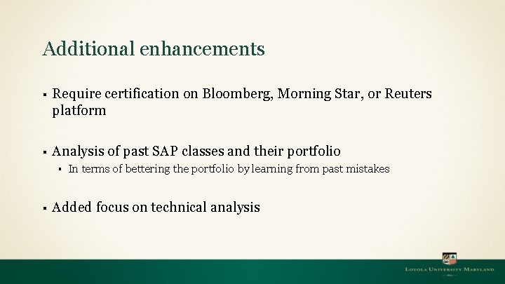 Additional enhancements § Require certification on Bloomberg, Morning Star, or Reuters platform § Analysis