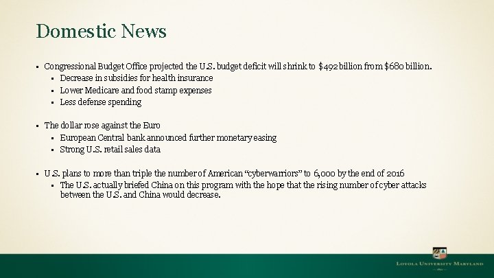 Domestic News § Congressional Budget Office projected the U. S. budget deficit will shrink Domestic News § Congressional Budget Office projected the U. S. budget deficit will shrink