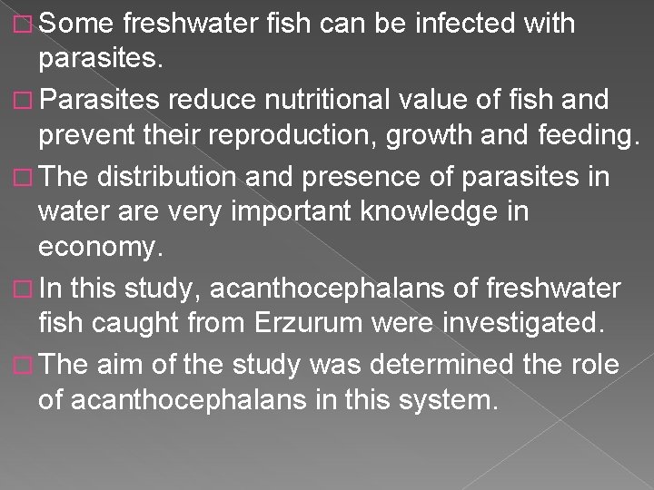 � Some freshwater fish can be infected with parasites. � Parasites reduce nutritional value