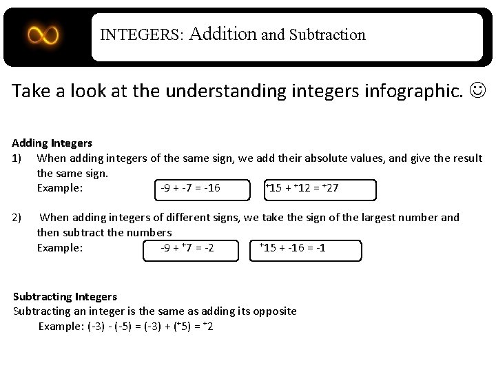 INTEGERS: Addition and Subtraction Take a look at the understanding integers infographic. Adding Integers
