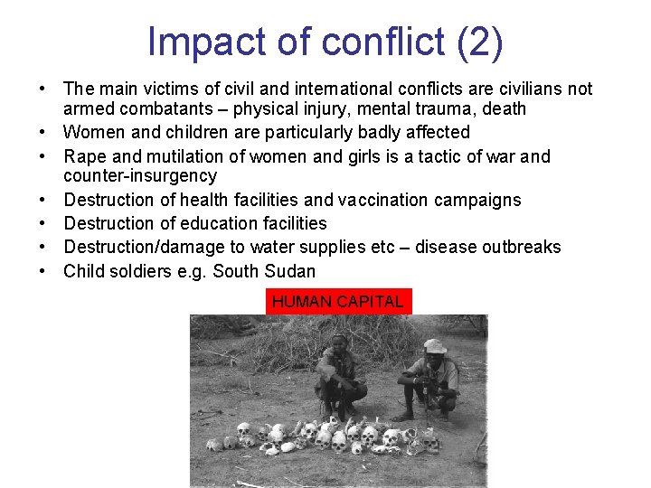 Impact of conflict (2) • The main victims of civil and international conflicts are