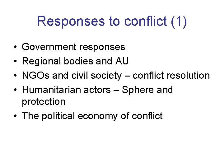 Responses to conflict (1) • • Government responses Regional bodies and AU NGOs and