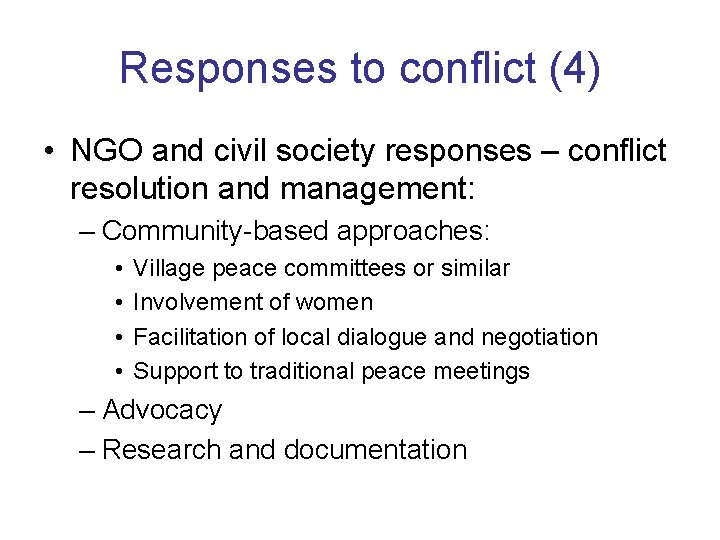 Responses to conflict (4) • NGO and civil society responses – conflict resolution and