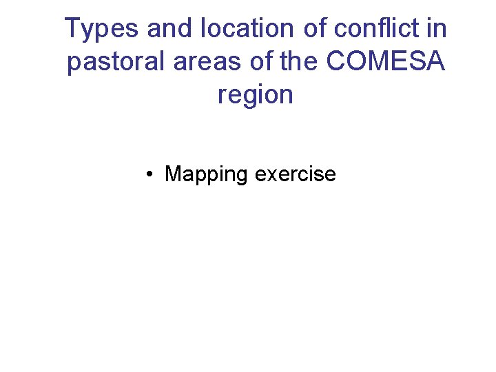 Types and location of conflict in pastoral areas of the COMESA region • Mapping