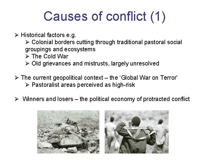 Causes of conflict (1) Ø Historical factors e. g. Ø Colonial borders cutting through