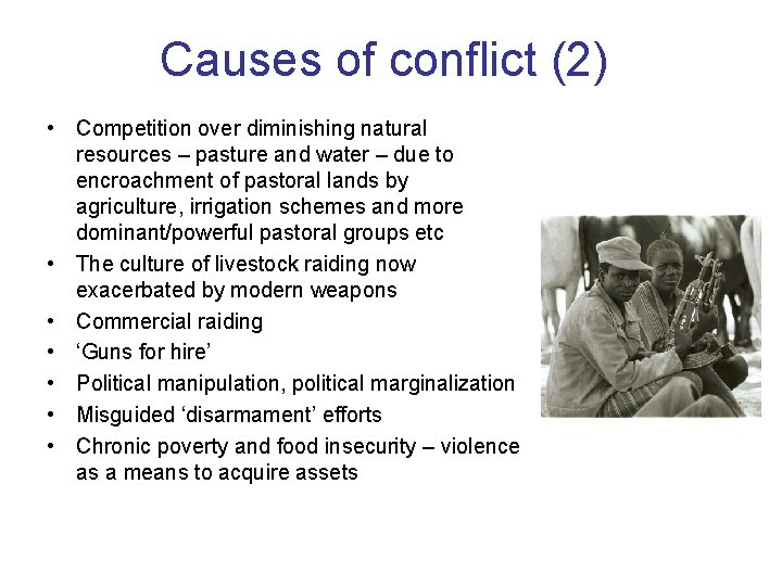 Causes of conflict (2) • Competition over diminishing natural resources – pasture and water