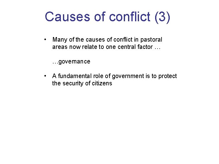 Causes of conflict (3) • Many of the causes of conflict in pastoral areas