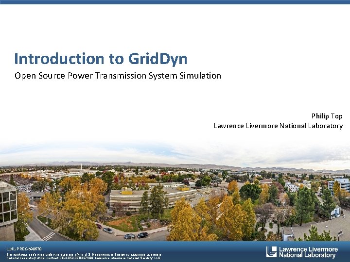Introduction to Grid. Dyn Open Source Power Transmission System Simulation Philip Top Lawrence Livermore Introduction to Grid. Dyn Open Source Power Transmission System Simulation Philip Top Lawrence Livermore