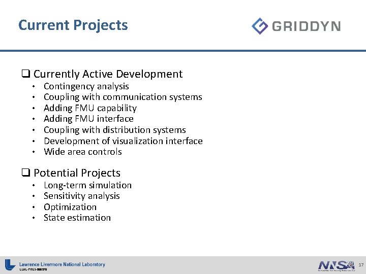Current Projects q Currently Active Development • • Contingency analysis Coupling with communication systems Current Projects q Currently Active Development • • Contingency analysis Coupling with communication systems