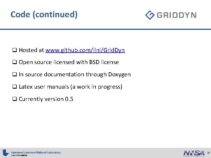Code (continued) q Hosted at www. github. com/llnl/Grid. Dyn q Open source licensed with Code (continued) q Hosted at www. github. com/llnl/Grid. Dyn q Open source licensed with