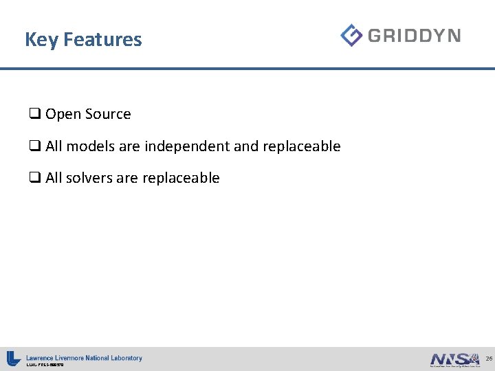 Key Features q Open Source q All models are independent and replaceable q All Key Features q Open Source q All models are independent and replaceable q All