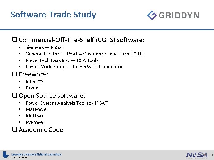 Software Trade Study q Commercial-Off-The-Shelf (COTS) software: • • Siemens — PSS®E General Electric Software Trade Study q Commercial-Off-The-Shelf (COTS) software: • • Siemens — PSS®E General Electric