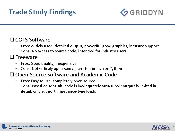 Trade Study Findings q COTS Software • Pros: Widely used, detailed output, powerful, good Trade Study Findings q COTS Software • Pros: Widely used, detailed output, powerful, good