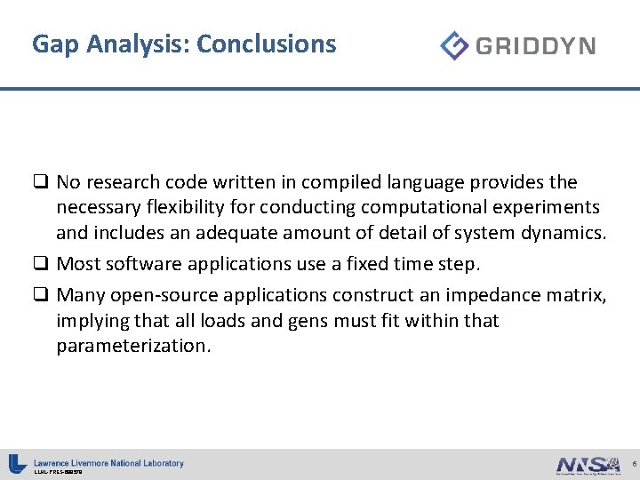 Gap Analysis: Conclusions q No research code written in compiled language provides the necessary Gap Analysis: Conclusions q No research code written in compiled language provides the necessary