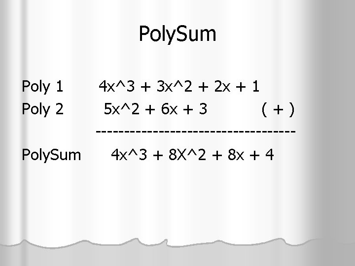 Poly. Sum Poly 1 Poly 2 4 x^3 + 3 x^2 + 2 x