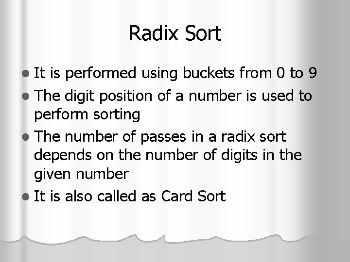 Radix Sort l It is performed using buckets from 0 to 9 l The