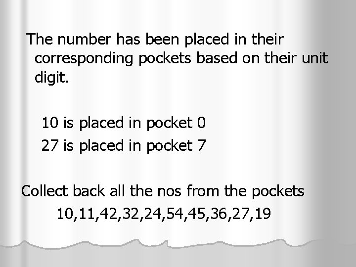 The number has been placed in their corresponding pockets based on their unit digit.
