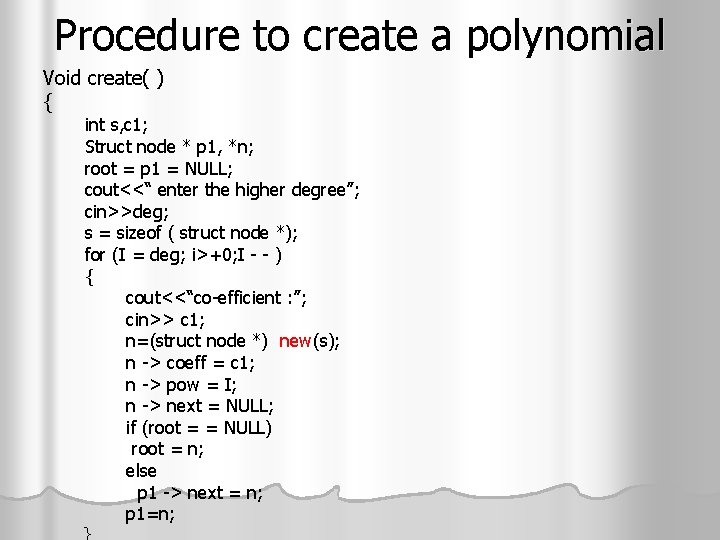 Procedure to create a polynomial Void create( ) { int s, c 1; Struct