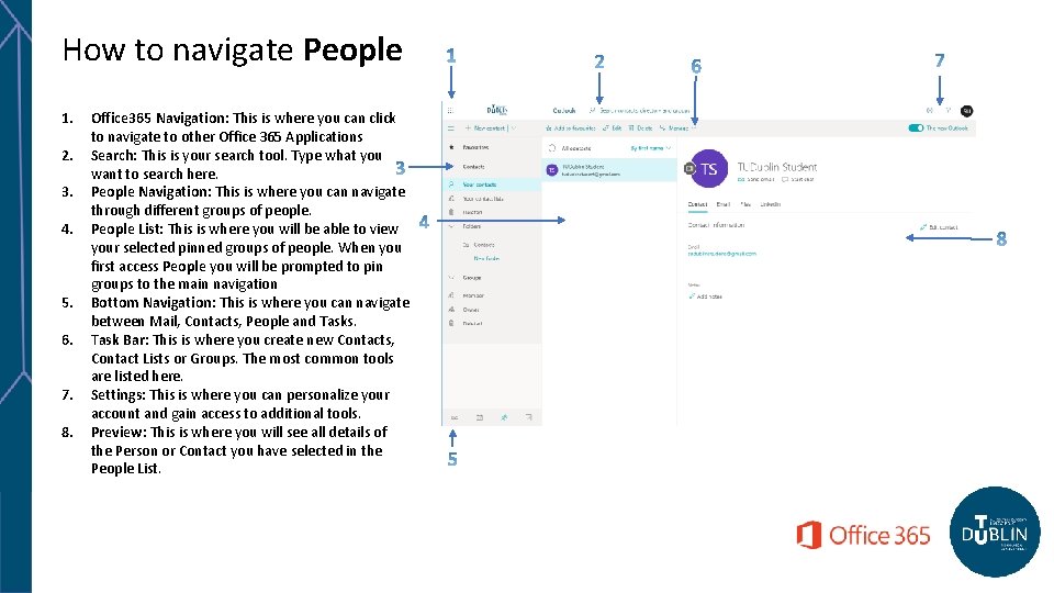 How to navigate People 1. 2. 3. 4. 5. 6. 7. 8. Office 365