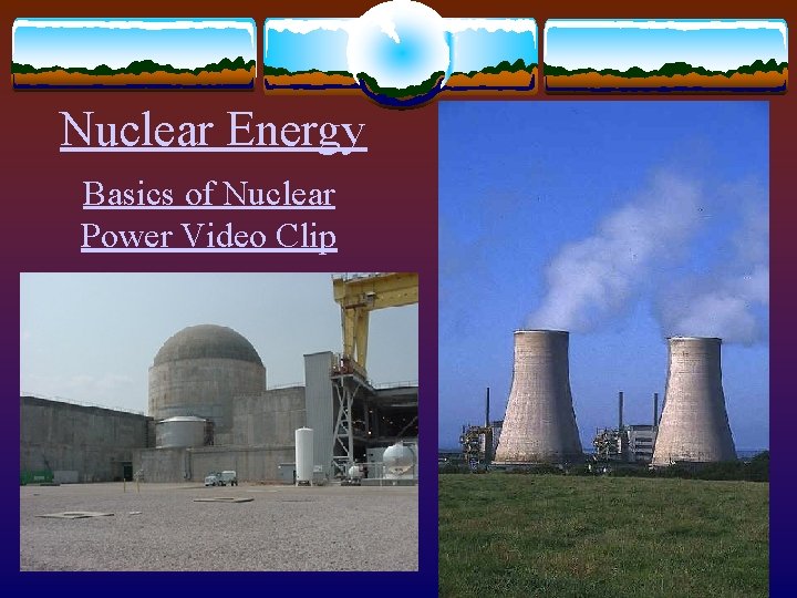 Nuclear Energy Basics of Nuclear Power Video Clip 