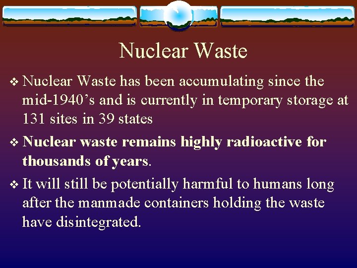 Nuclear Waste v Nuclear Waste has been accumulating since the mid-1940’s and is currently