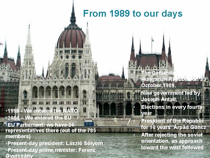 From 1989 to our days • • • 1999 - We entered the NATO