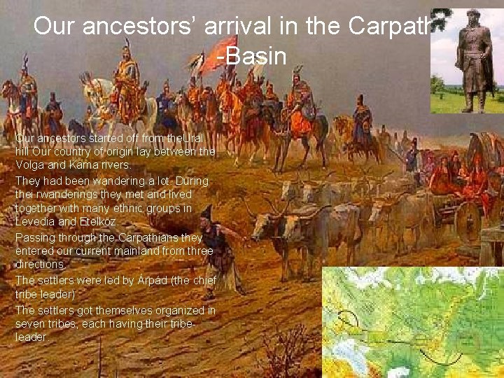  • • • Our ancestors’ arrival in the Carpathian -Basin Our ancestors started