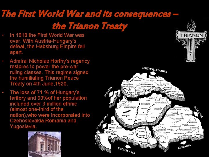 The First World War and its consequences – the Trianon Treaty • In 1918