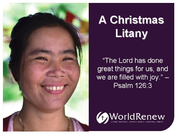 A Christmas Litany “The Lord has done great things for us, and we are