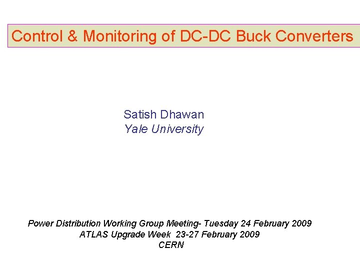 Control & Monitoring of DC-DC Buck Converters Satish Dhawan Yale University Power Distribution Working