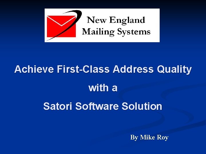 Achieve First-Class Address Quality with a Satori Software Solution By Mike Roy 