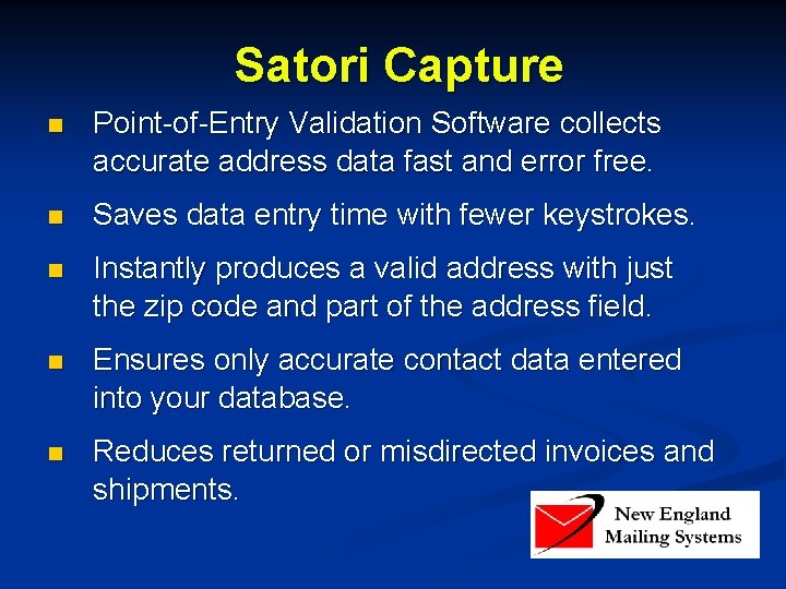 Satori Capture n Point-of-Entry Validation Software collects accurate address data fast and error free.