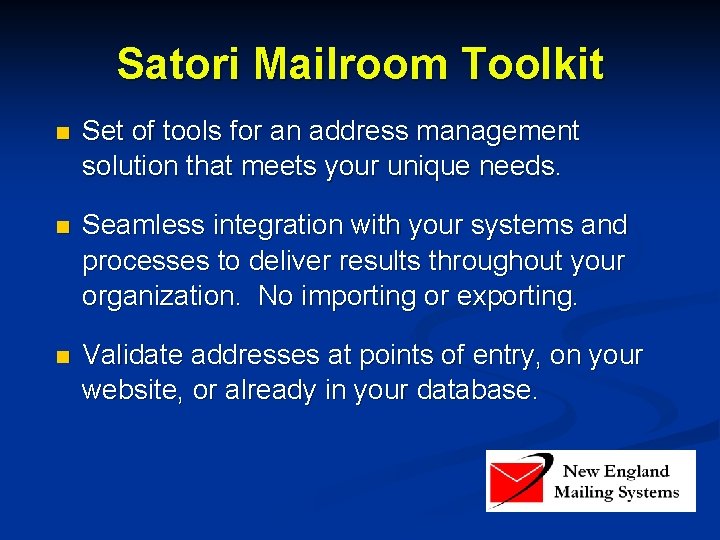 Satori Mailroom Toolkit n Set of tools for an address management solution that meets