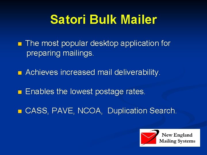 Satori Bulk Mailer n The most popular desktop application for preparing mailings. n Achieves