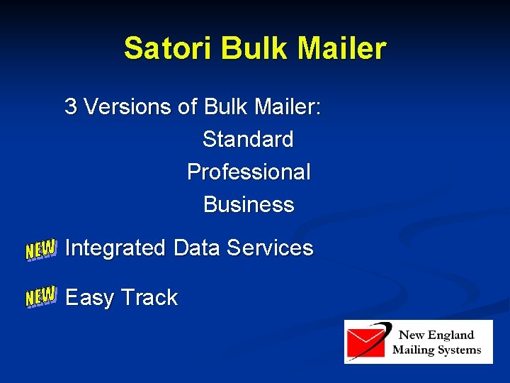 Satori Bulk Mailer 3 Versions of Bulk Mailer: Standard Professional Business Integrated Data Services