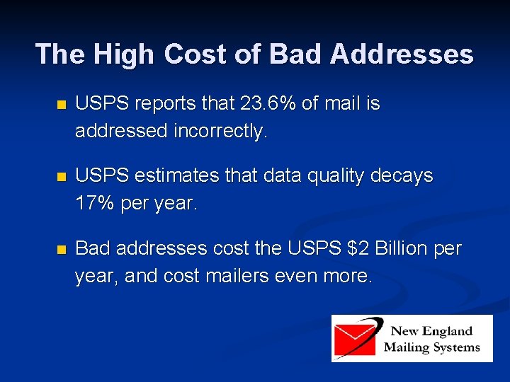 The High Cost of Bad Addresses n USPS reports that 23. 6% of mail