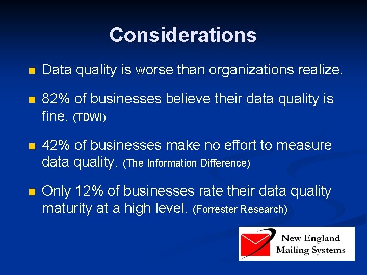 Considerations n Data quality is worse than organizations realize. n 82% of businesses believe