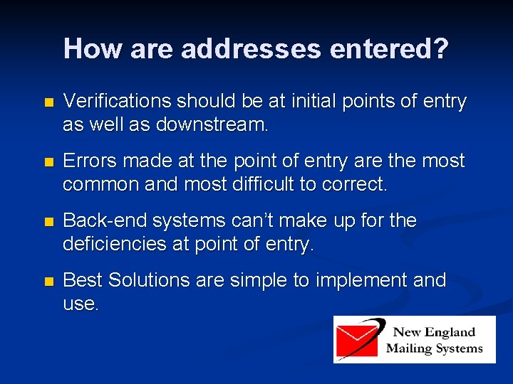 How are addresses entered? n Verifications should be at initial points of entry as