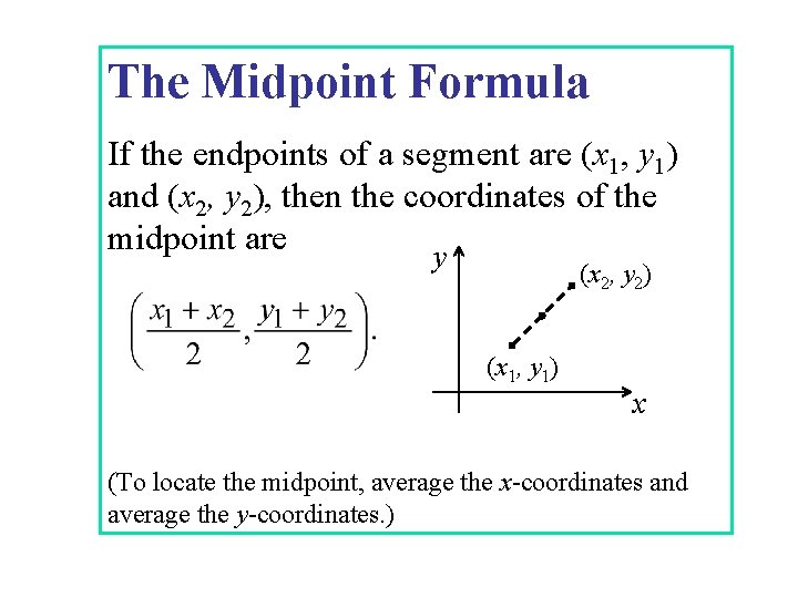 The Midpoint Formula If the endpoints of a segment are (x 1, y 1)