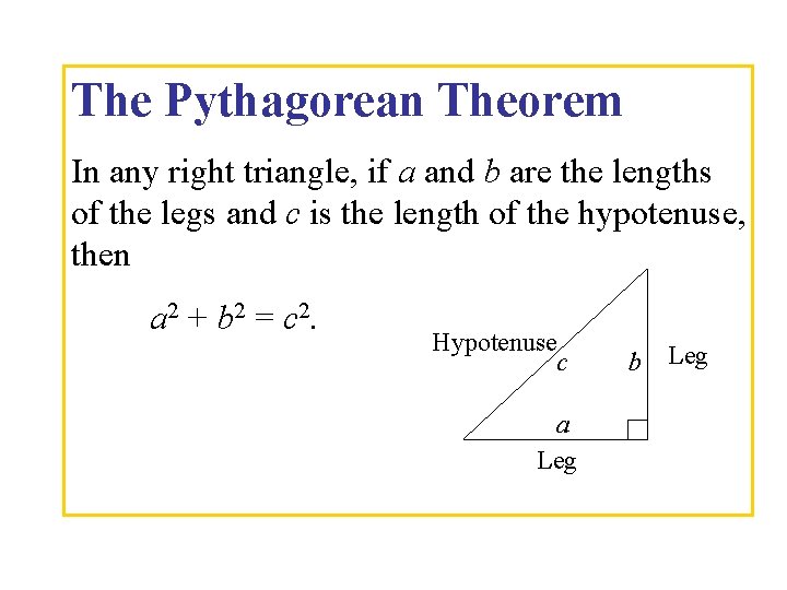 The Pythagorean Theorem In any right triangle, if a and b are the lengths