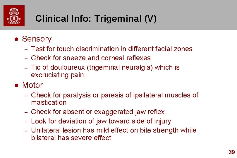 Clinical Info: Trigeminal (V) l Sensory – – – l Test for touch discrimination