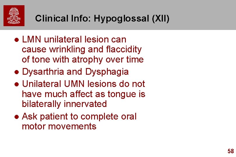 Clinical Info: Hypoglossal (XII) LMN unilateral lesion cause wrinkling and flaccidity of tone with