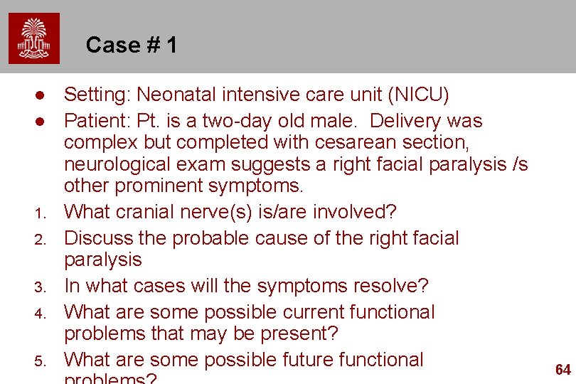 Case # 1 l l 1. 2. 3. 4. 5. Setting: Neonatal intensive care