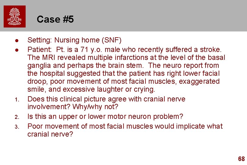 Case #5 l l 1. 2. 3. Setting: Nursing home (SNF) Patient: Pt. is