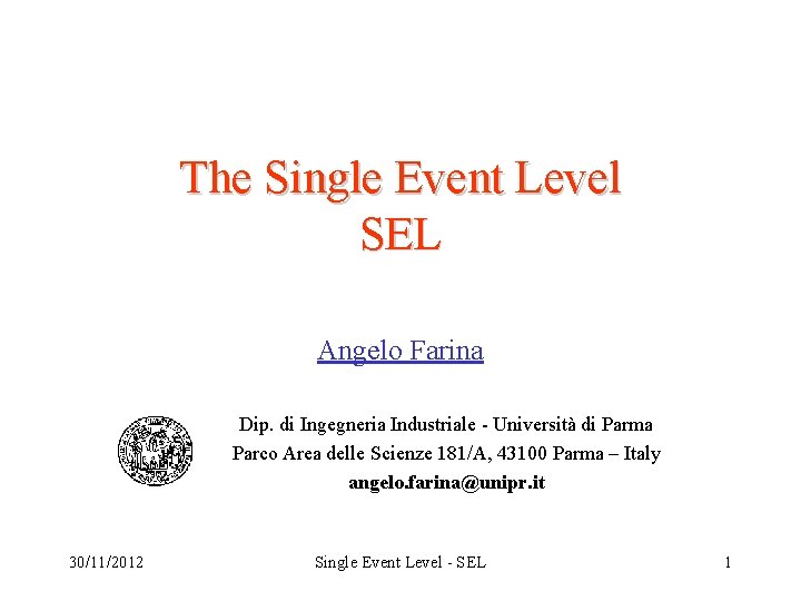 The Single Event Level SEL Angelo Farina Dip. di Ingegneria Industriale - Università di